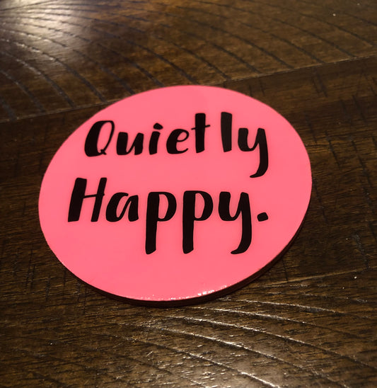 Quietly Happy. Quote Coaster